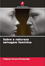 Sobre a natureza selvagem feminina