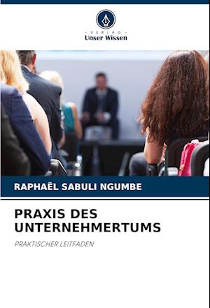 PRAXIS DES UNTERNEHMERTUMS