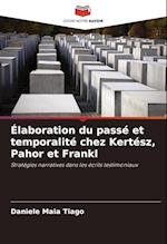 Élaboration du passé et temporalité chez Kertész, Pahor et Frankl