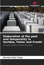 Elaboration of the past and temporality in Kertész, Pahor and Frankl