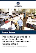 Projektmanagement in einer komplexen föderalen öffentlichen Organisation