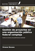 Gestión de proyectos en una organización pública federal compleja