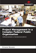 Project Management in a Complex Federal Public Organization