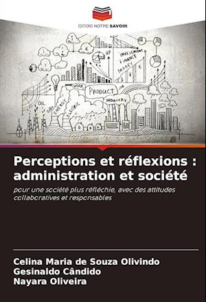 Perceptions et réflexions : administration et société