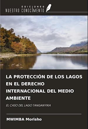 LA PROTECCIÓN DE LOS LAGOS EN EL DERECHO INTERNACIONAL DEL MEDIO AMBIENTE