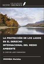 LA PROTECCIÓN DE LOS LAGOS EN EL DERECHO INTERNACIONAL DEL MEDIO AMBIENTE