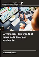 IA y finanzas: Explorando el futuro de la inversión inteligente