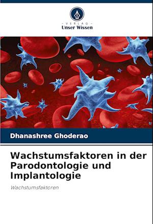 Wachstumsfaktoren in der Parodontologie und Implantologie