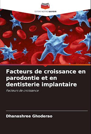 Facteurs de croissance en parodontie et en dentisterie implantaire