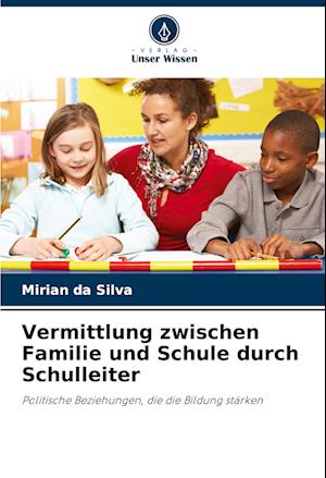 Vermittlung zwischen Familie und Schule durch Schulleiter