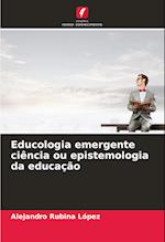 Educologia emergente ciência ou epistemologia da educação