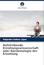 Aufstrebende Erziehungswissenschaft oder Epistemologie der Erziehung