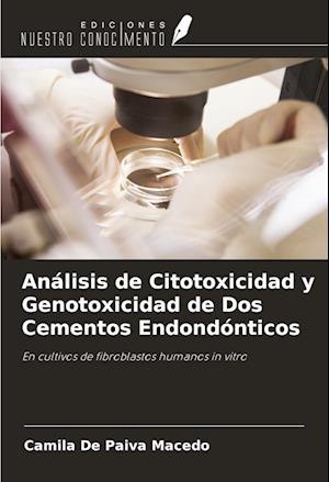 Análisis de Citotoxicidad y Genotoxicidad de Dos Cementos Endondónticos