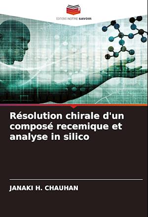 Résolution chirale d'un composé recemique et analyse in silico