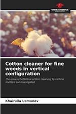 Cotton cleaner for fine weeds in vertical configuration