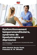 Dysfonctionnement temporomandibulaire, syndrome de lipodystrophie et dépression