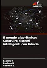 Il mondo algoritmico: Costruire sistemi intelligenti con fiducia