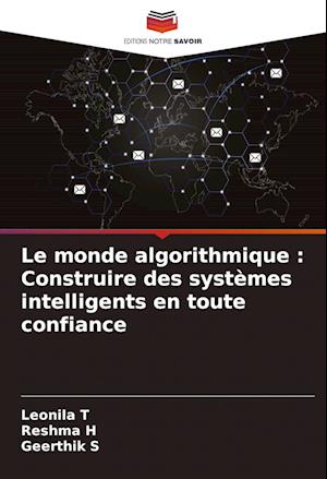 Le monde algorithmique : Construire des systèmes intelligents en toute confiance