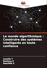 Le monde algorithmique : Construire des systèmes intelligents en toute confiance