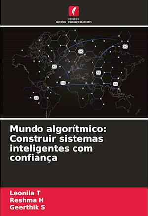 Mundo algorítmico: Construir sistemas inteligentes com confiança