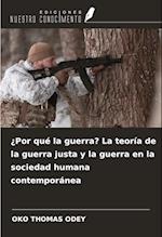 ¿Por qué la guerra? La teoría de la guerra justa y la guerra en la sociedad humana contemporánea