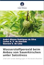 Wasserstoffperoxid beim Anbau von Sauerkirschen unter Salzstress