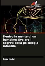 Dentro la mente di un bambino: Svelare i segreti della psicologia infantile