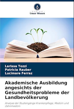 Akademische Ausbildung angesichts der Gesundheitsprobleme der Landbevölkerung