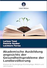 Akademische Ausbildung angesichts der Gesundheitsprobleme der Landbevölkerung