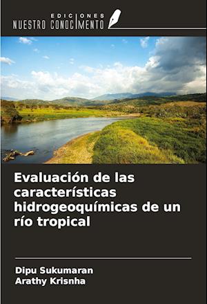 Evaluación de las características hidrogeoquímicas de un río tropical