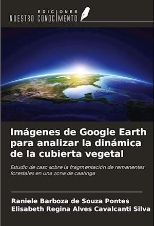 Imágenes de Google Earth para analizar la dinámica de la cubierta vegetal