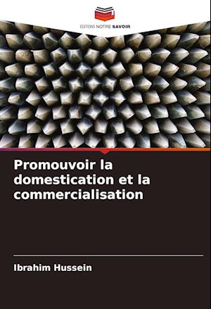 Promouvoir la domestication et la commercialisation