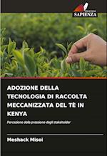 ADOZIONE DELLA TECNOLOGIA DI RACCOLTA MECCANIZZATA DEL TÈ IN KENYA