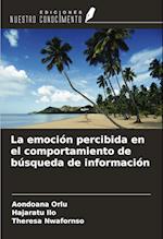 La emoción percibida en el comportamiento de búsqueda de información