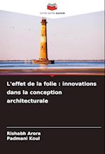 L'effet de la folie : innovations dans la conception architecturale