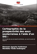 Cartographie de la prospectivité des eaux souterraines à l'aide d'un SIG :