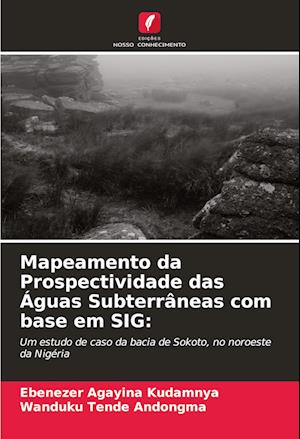 Mapeamento da Prospectividade das Águas Subterrâneas com base em SIG: