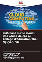 LMS basé sur le cloud : Une étude de cas au Collège d'éducation Thai Nguyen, VN