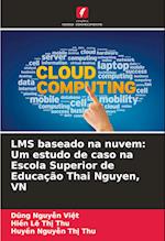 LMS baseado na nuvem: Um estudo de caso na Escola Superior de Educação Thai Nguyen, VN
