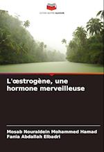 L'¿strogène, une hormone merveilleuse