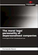 The moral legal personality of depersonalised companies