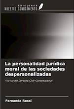 La personalidad jurídica moral de las sociedades despersonalizadas