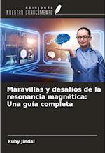 Maravillas y desafíos de la resonancia magnética: Una guía completa