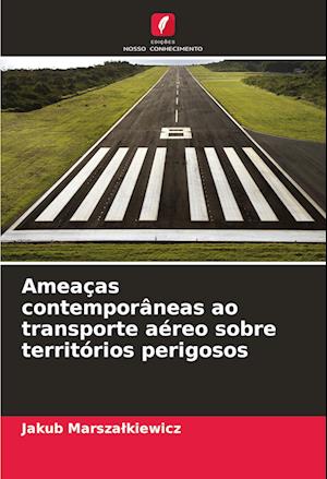 Ameaças contemporâneas ao transporte aéreo sobre territórios perigosos