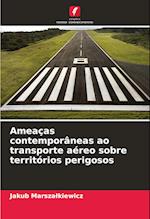 Ameaças contemporâneas ao transporte aéreo sobre territórios perigosos