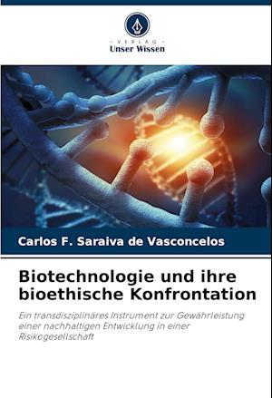 Biotechnologie und ihre bioethische Konfrontation