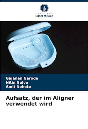 Aufsatz, der im Aligner verwendet wird