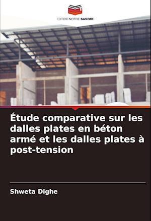 Étude comparative sur les dalles plates en béton armé et les dalles plates à post-tension