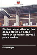 Étude comparative sur les dalles plates en béton armé et les dalles plates à post-tension