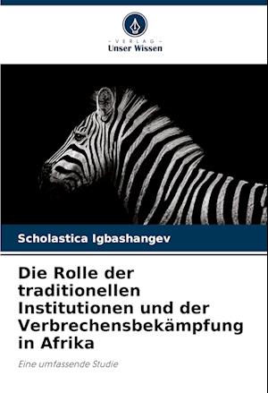 Die Rolle der traditionellen Institutionen und der Verbrechensbekämpfung in Afrika